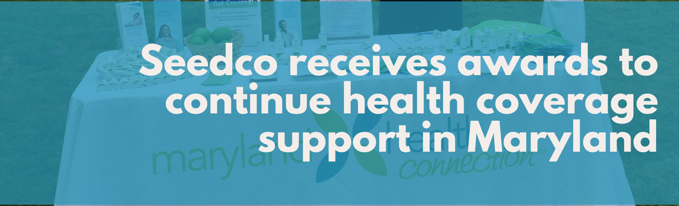 Seedco Receives Award to Continue Providing Free Assistance with Health Coverage Outreach for Marylanders